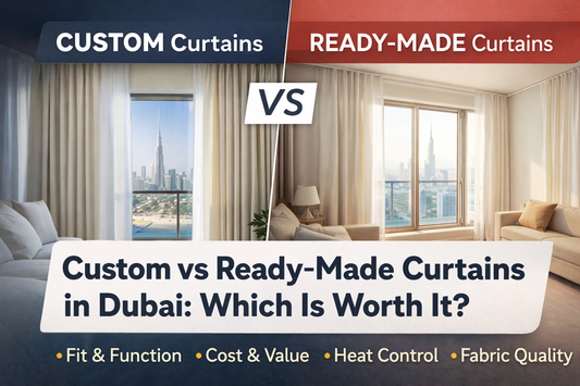 Custom Curtains vs Ready-Made Curtains in Dubai