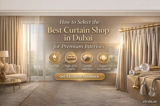 How to Select the Best Curtain Shop in Dubai for Premium Interiors