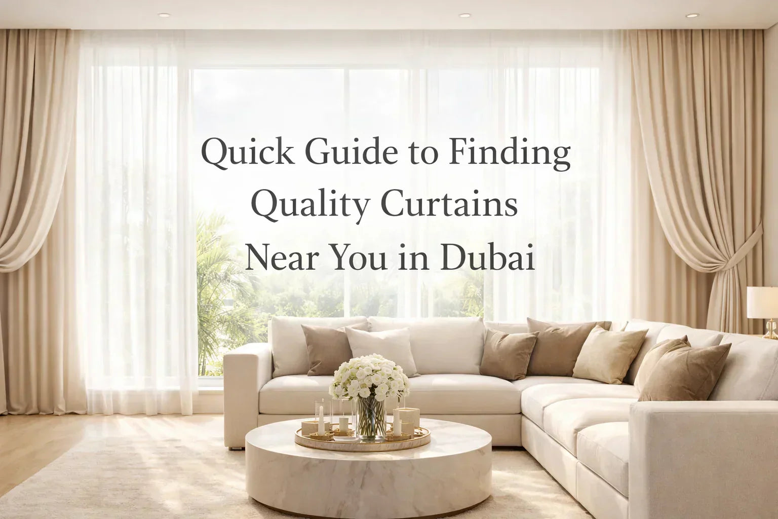 Quick Guide to Finding Quality Curtains Near You in Dubai