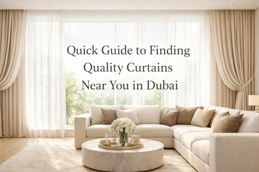Quick Guide to Finding Quality Curtains Near You in Dubai